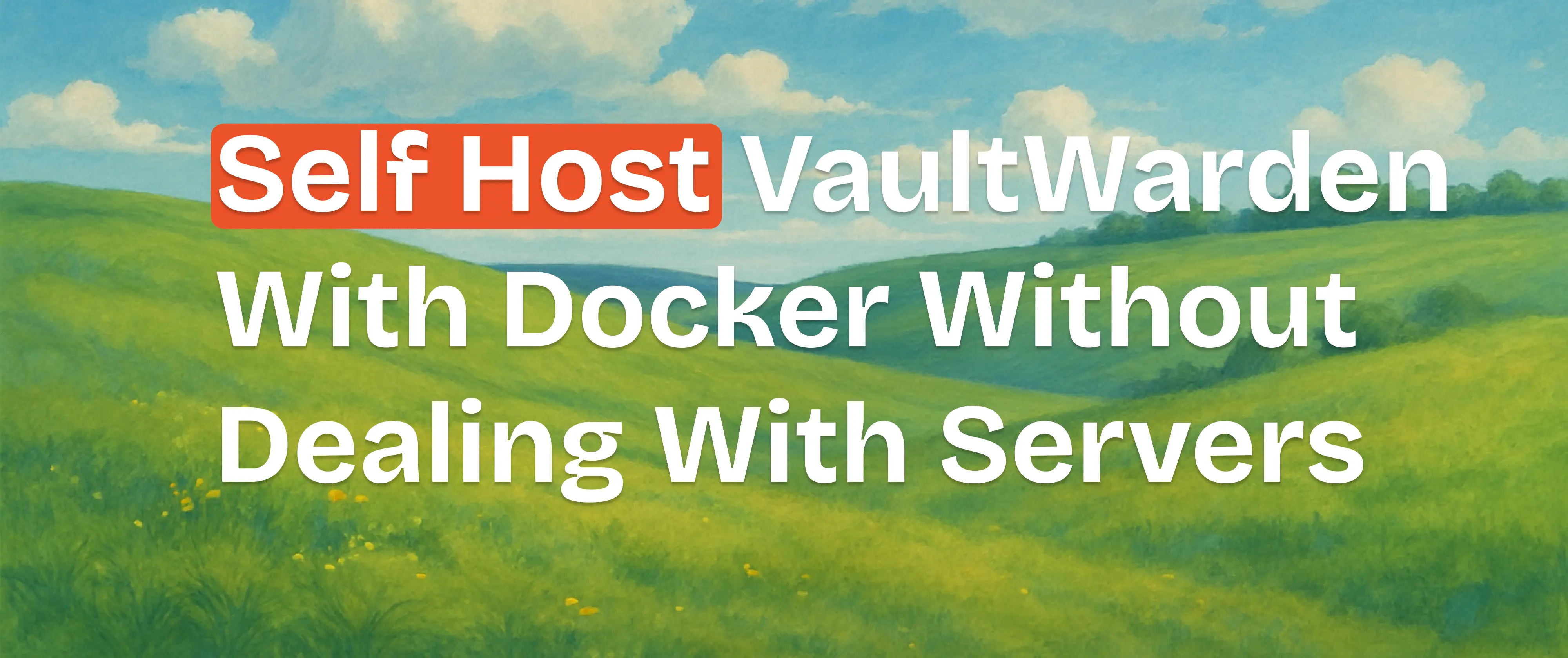 How I Self Host VaultWarden With Docker Without Dealing With Servers